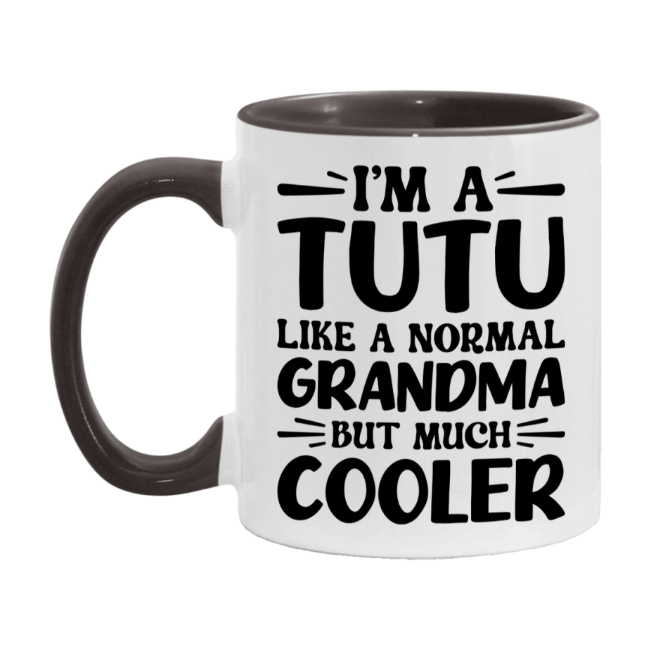 I'm A Tutu Like A Normal Grandma But Much Cooler Mug – Funny Tutu Gift – Grandma Coffee Mug – Gift For Tutu