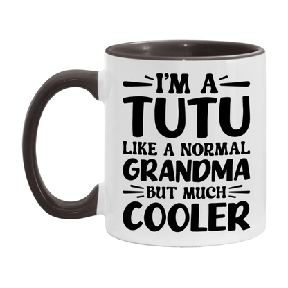 I'm A Tutu Like A Normal Grandma But Much Cooler Mug – Funny Tutu Gift – Grandma Coffee Mug – Gift For Tutu