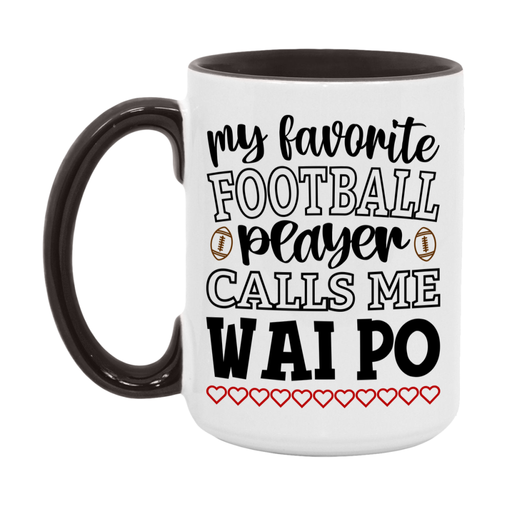My Favorite Football Player Calls Me Wai Po Mug – Funny Football Wai Po Gift – Mug For Wai Po From Player – Football Season Gift Idea