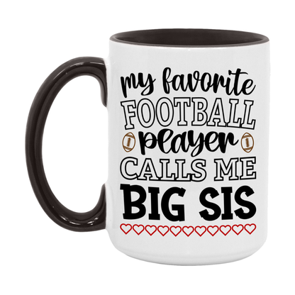 My Favorite Football Player Calls Me Big Sis Mug – Funny Football Big Sis Gift – Mug For Big Sis From Player – Football Season Gift Idea