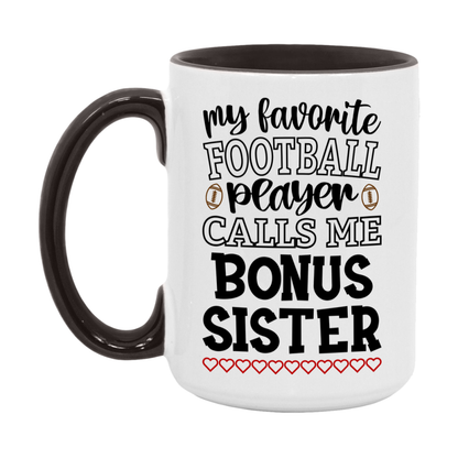 My Favorite Football Player Calls Me Bonus Sister Mug – Funny Football Bonus Sister Gift – Mug For Bonus Sister From Player – Football Season Gift Idea