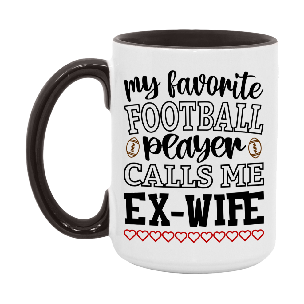 My Favorite Football Player Calls Me Ex-Wife Mug – Funny Football Ex-Wife Gift – Mug For Ex-Wife From Player – Football Season Gift Idea