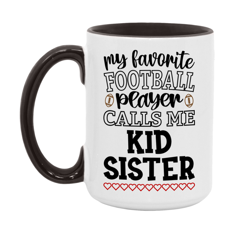 My Favorite Football Player Calls Me Kid Sister Mug – Funny Football Kid Sister Gift – Mug For Kid Sister From Player – Football Season Gift Idea