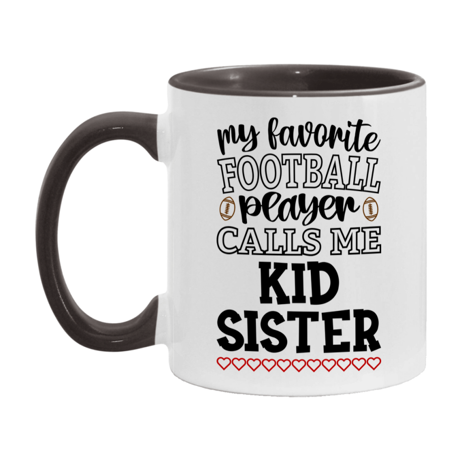 My Favorite Football Player Calls Me Kid Sister Mug – Funny Football Kid Sister Gift – Mug For Kid Sister From Player – Football Season Gift Idea