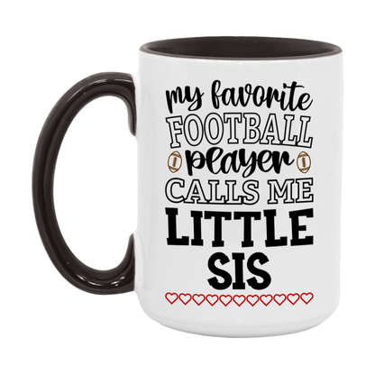 My Favorite Football Player Calls Me Little Sis Mug – Funny Football Little Sis Gift – Mug For Little Sis From Player – Football Season Gift Idea