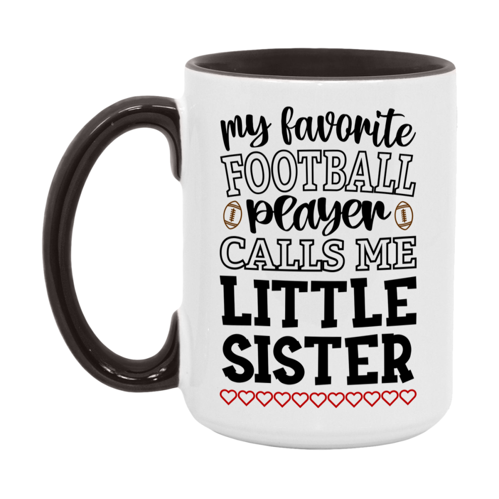My Favorite Football Player Calls Me Little Sister Mug – Funny Football Little Sister Gift – Mug For Little Sister From Player – Football Season Gift Idea