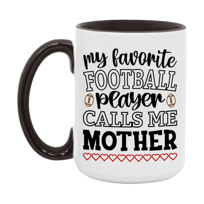 My Favorite Football Player Calls Me Mother Mug – Funny Football Mother Gift – Mug For Mother From Player – Football Season Gift Idea