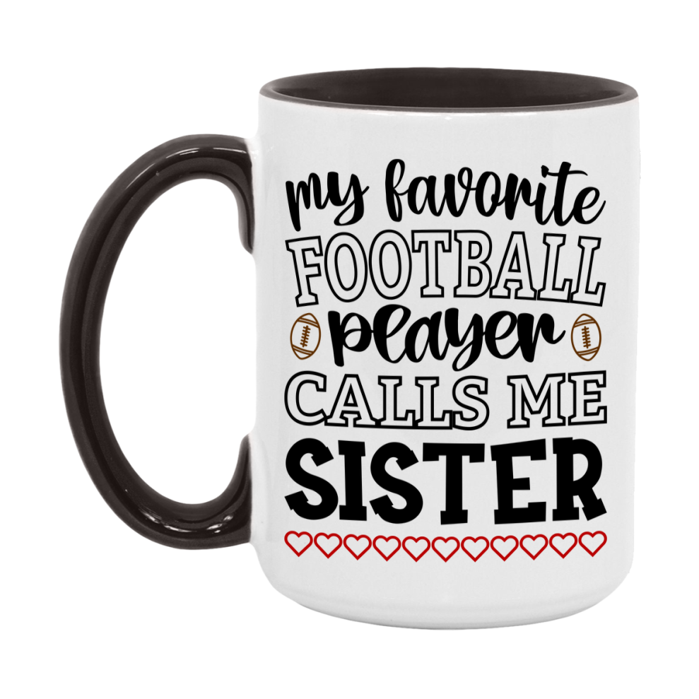 My Favorite Football Player Calls Me Sister Mug – Funny Football Sister Gift – Mug For Sister From Player – Football Season Gift Idea