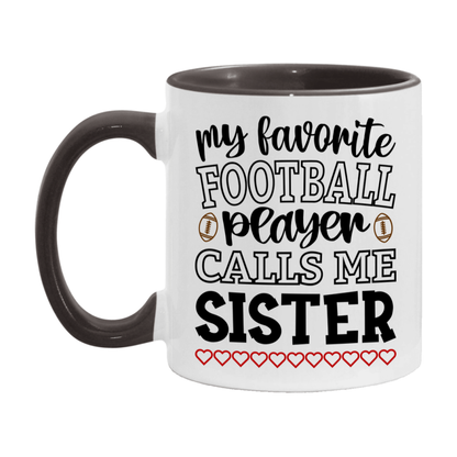 My Favorite Football Player Calls Me Sister Mug – Funny Football Sister Gift – Mug For Sister From Player – Football Season Gift Idea