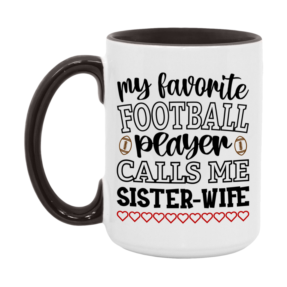 My Favorite Football Player Calls Me Sister-Wife Mug – Funny Football Sister-Wife Gift – Mug For Sister-Wife From Player – Football Season Gift Idea