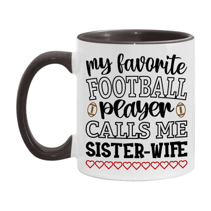 My Favorite Football Player Calls Me Sister-Wife Mug – Funny Football Sister-Wife Gift – Mug For Sister-Wife From Player – Football Season Gift Idea