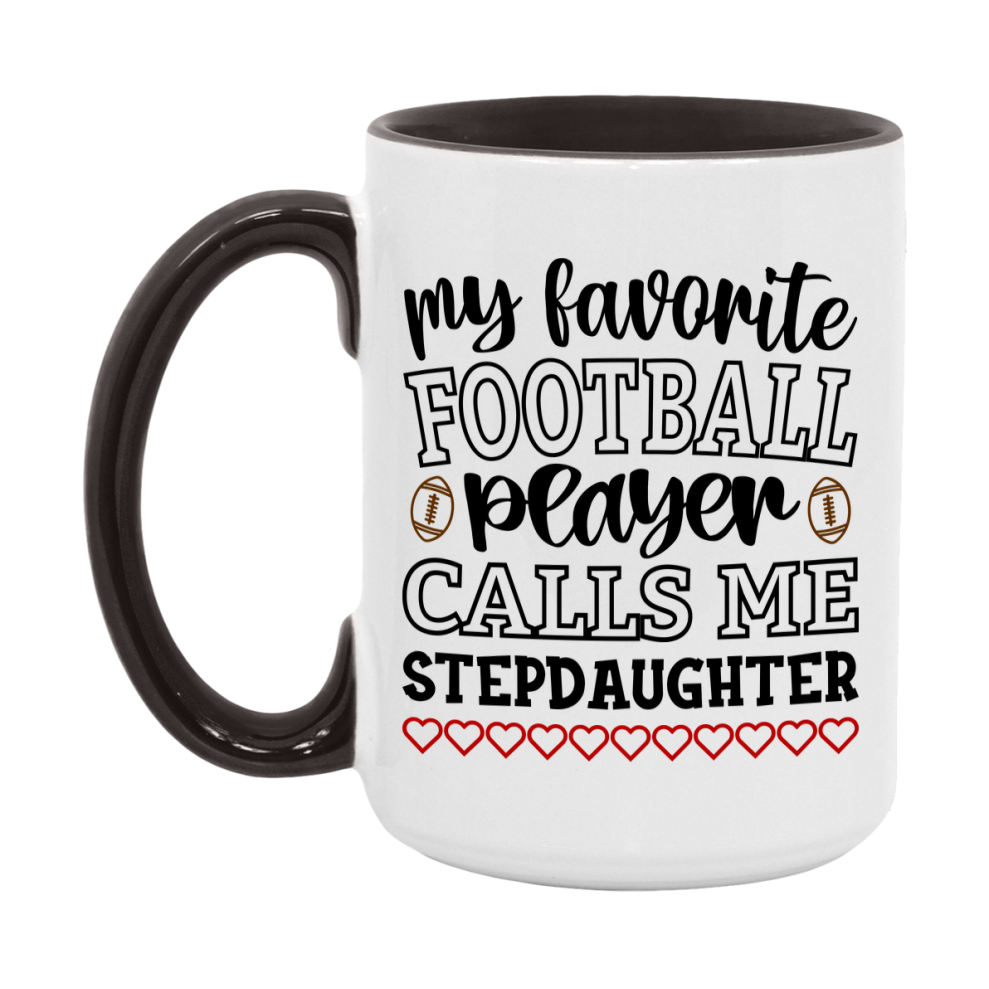 My Favorite Football Player Calls Me Stepdaughter Mug – Funny Football Stepdaughter Gift – Mug For Stepdaughter From Player – Football Season Gift Idea