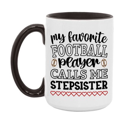 My Favorite Football Player Calls Me Stepsister Mug – Funny Football Stepsister Gift – Mug For Stepsister From Player – Football Season Gift Idea