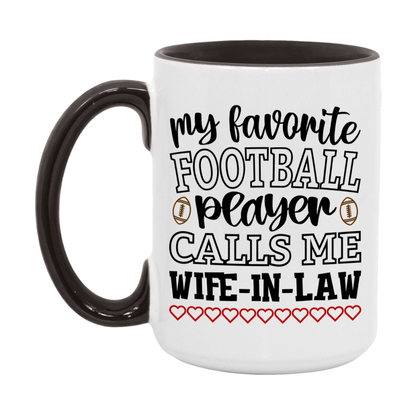 My Favorite Football Player Calls Me Wife-In-Law Mug – Funny Football Wife-In-Law Gift – Mug For Wife-In-Law From Player – Football Season Gift Idea