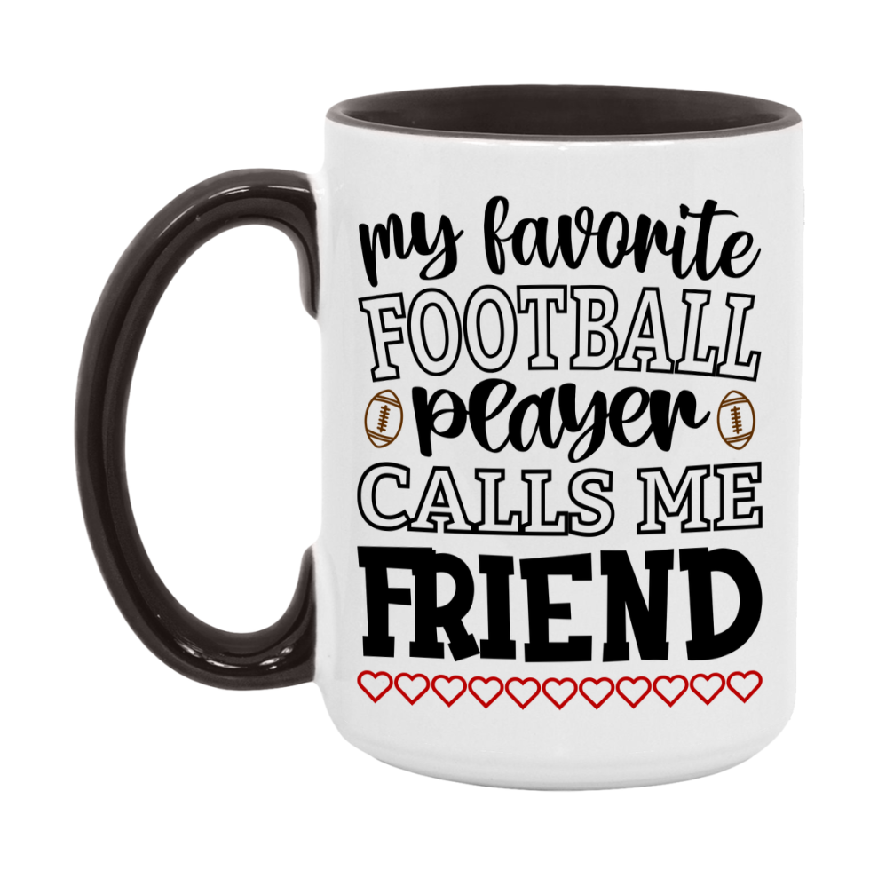 My Favorite Football Player Calls Me Friend Mug – Funny Football Friend Gift – Mug For Friend From Player – Football Season Gift Idea