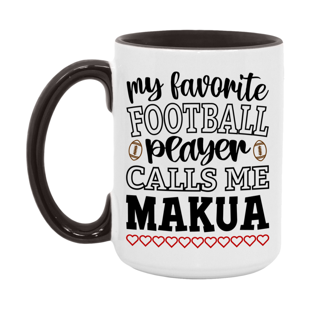My Favorite Football Player Calls Me Makua Mug – Funny Football Makua Gift – Mug For Makua From Player – Football Season Gift Idea