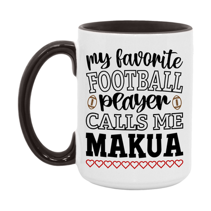 My Favorite Football Player Calls Me Makua Mug – Funny Football Makua Gift – Mug For Makua From Player – Football Season Gift Idea