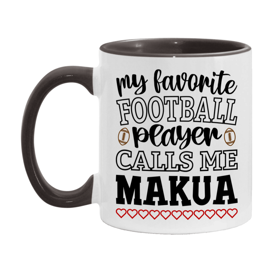My Favorite Football Player Calls Me Makua Mug – Funny Football Makua Gift – Mug For Makua From Player – Football Season Gift Idea