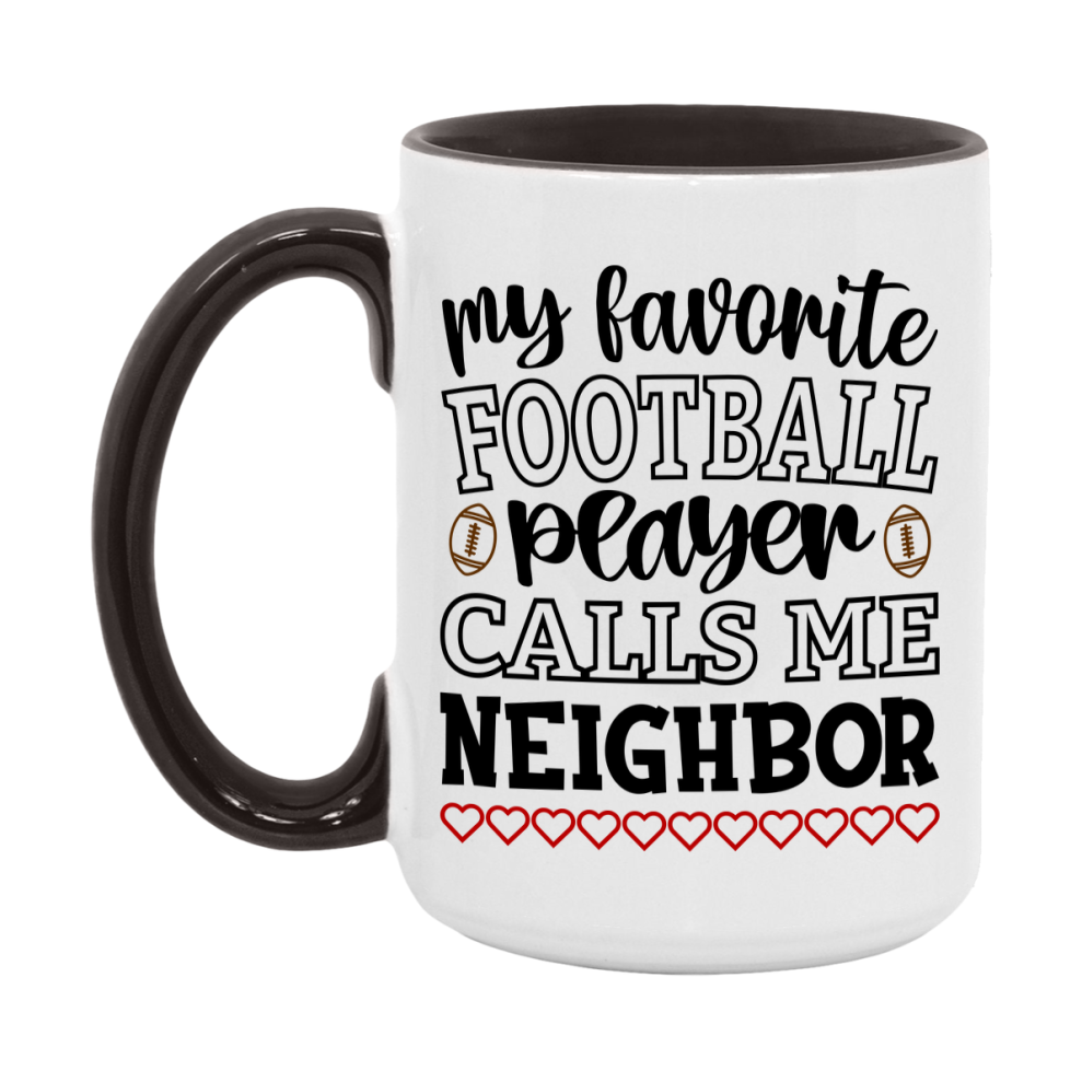 My Favorite Football Player Calls Me Neighbor Mug – Funny Football Neighbor Gift – Mug For Neighbor From Player – Football Season Gift Idea