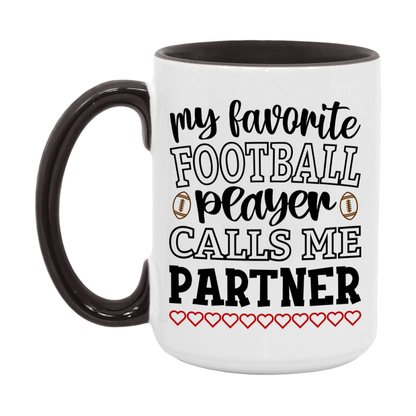 My Favorite Football Player Calls Me Partner Mug – Funny Football Partner Gift – Mug For Partner From Player – Football Season Gift Idea
