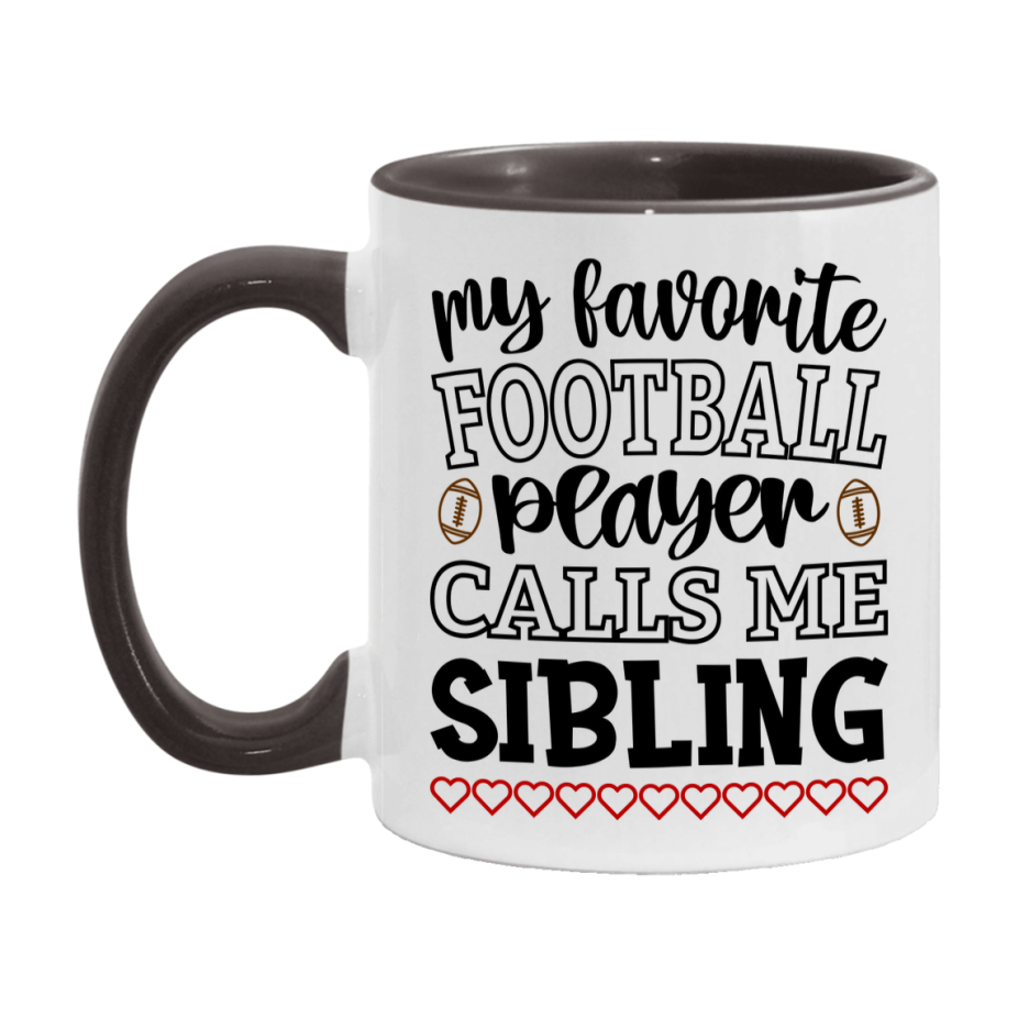 My Favorite Football Player Calls Me Sibling Mug – Funny Football Sibling Gift – Mug For Sibling From Player – Football Season Gift Idea
