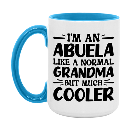 I'm An Abuela Like A Normal Grandma But Much Cooler Mug – Funny Abuela Gift – Grandma Coffee Mug – Gift For Abuela