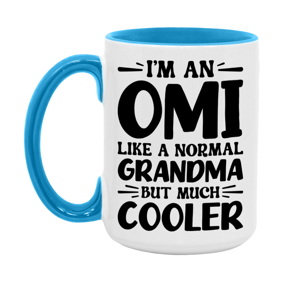 I'm An Omi Like A Normal Grandma But Much Cooler Mug – Funny Omi Gift – Grandma Coffee Mug – Gift For Omi