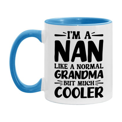 I'm A Nan Like A Normal Grandma But Much Cooler Mug – Funny Nan Gift – Grandma Coffee Mug – Gift For Nan