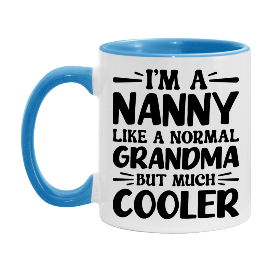 I'm A Nanny Like A Normal Grandma But Much Cooler Mug – Funny Nanny Gift – Grandma Coffee Mug – Gift For Nanny