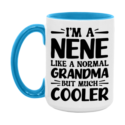 I'm A Nene Like A Normal Grandma But Much Cooler Mug – Funny Nene Gift – Grandma Coffee Mug – Gift For Nene