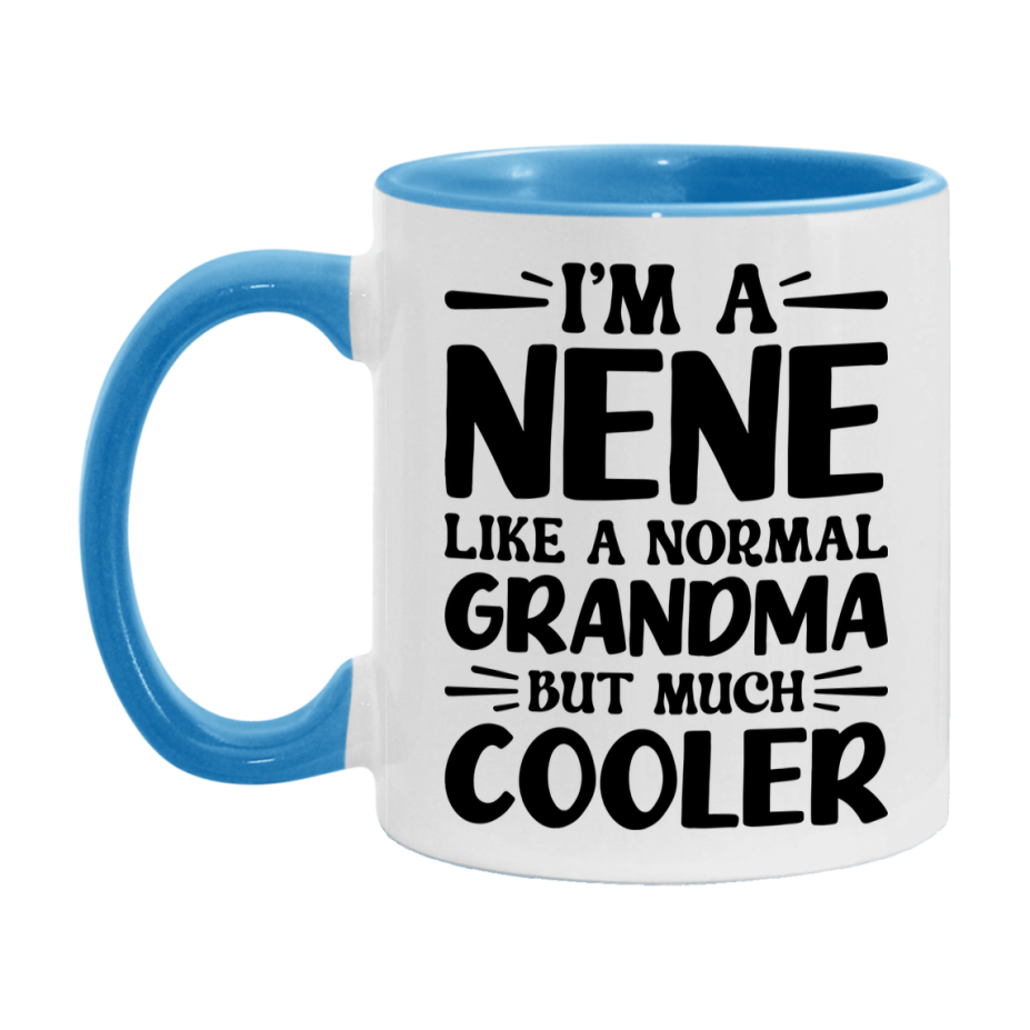 I'm A Nene Like A Normal Grandma But Much Cooler Mug – Funny Nene Gift – Grandma Coffee Mug – Gift For Nene