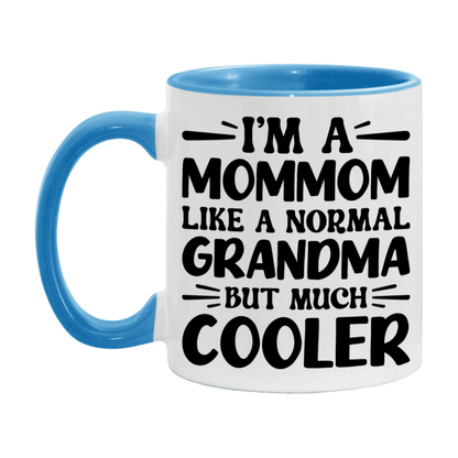 I'm A Mommom Like A Normal Grandma But Much Cooler Mug – Funny Mommom Gift – Grandma Coffee Mug – Gift For Mommom