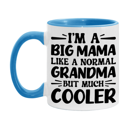 I'm A Big Mama Like A Normal Grandma But Much Cooler Mug – Funny Big Mama Gift – Grandma Coffee Mug – Gift For Big Mama