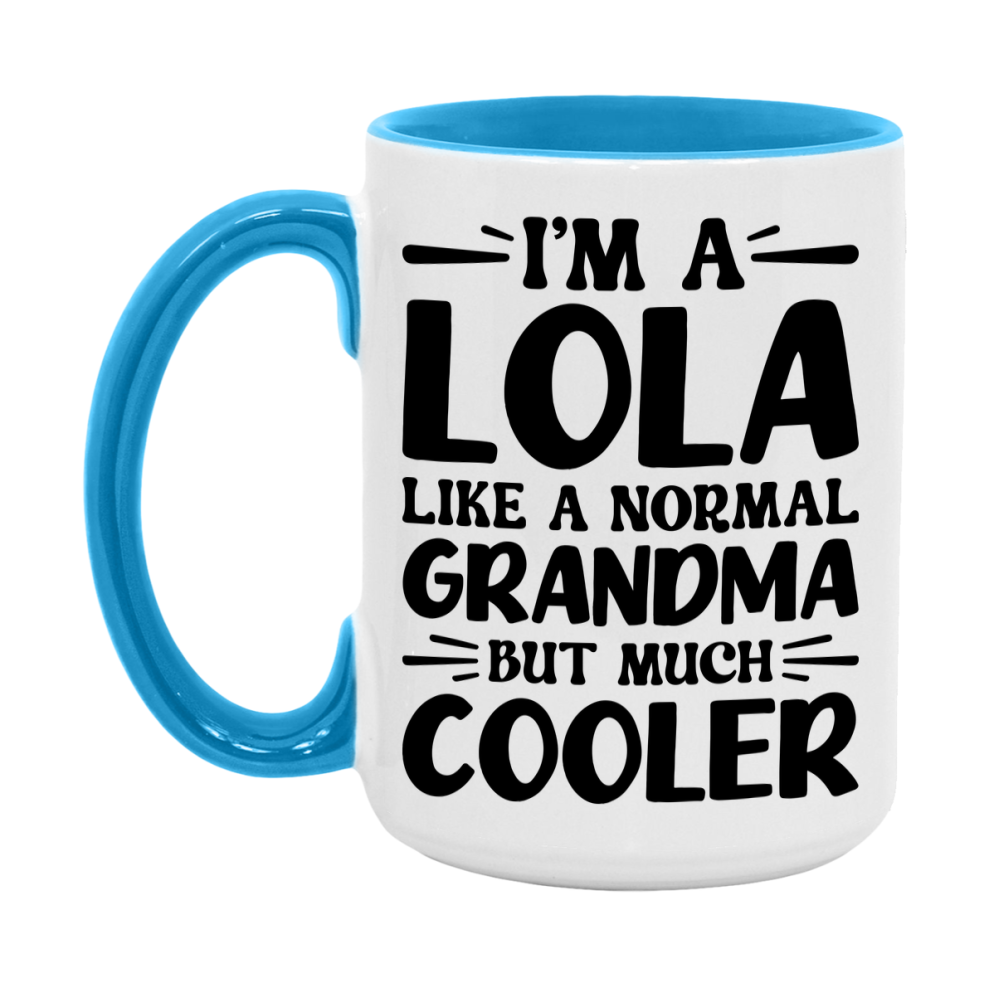 I'm A Lola Like A Normal Grandma But Much Cooler Mug – Funny Lola Gift – Grandma Coffee Mug – Gift For Lola