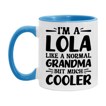 I'm A Lola Like A Normal Grandma But Much Cooler Mug – Funny Lola Gift – Grandma Coffee Mug – Gift For Lola