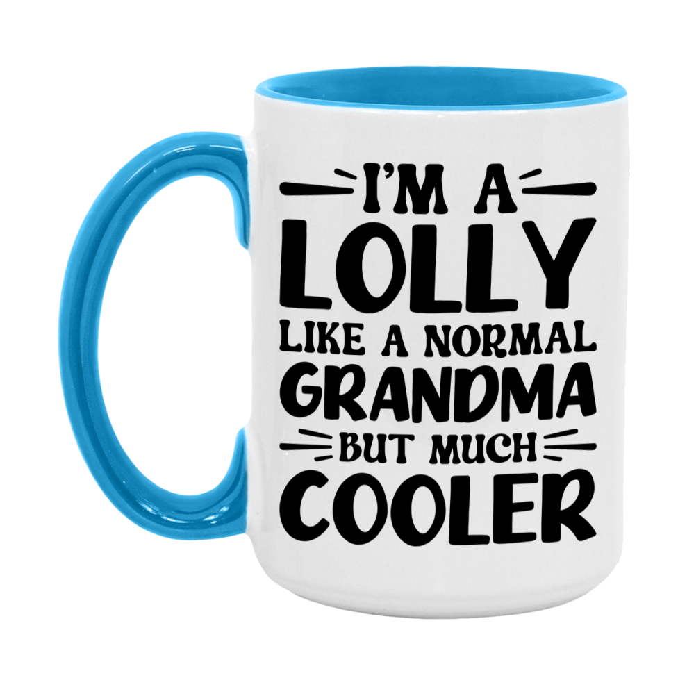 I'm A Lolly Like A Normal Grandma But Much Cooler Mug – Funny Lolly Gift – Grandma Coffee Mug – Gift For Lolly