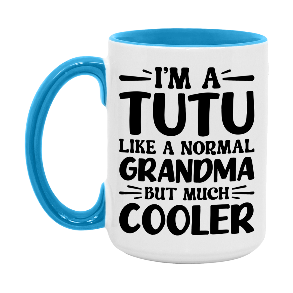 I'm A Tutu Like A Normal Grandma But Much Cooler Mug – Funny Tutu Gift – Grandma Coffee Mug – Gift For Tutu