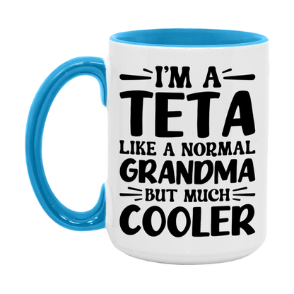 I'm A Teta Like A Normal Grandma But Much Cooler Mug – Funny Teta Gift – Grandma Coffee Mug – Gift For Teta