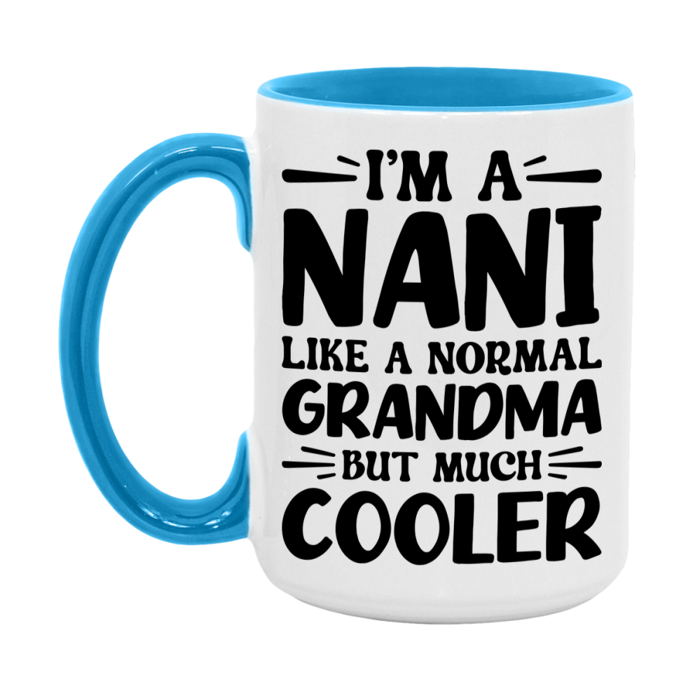 I'm A Nani Like A Normal Grandma But Much Cooler Mug – Funny Nani Gift – Grandma Coffee Mug – Gift For Nani