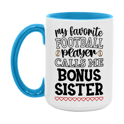 My Favorite Football Player Calls Me Bonus Sister Mug – Funny Football Bonus Sister Gift – Mug For Bonus Sister From Player – Football Season Gift Idea