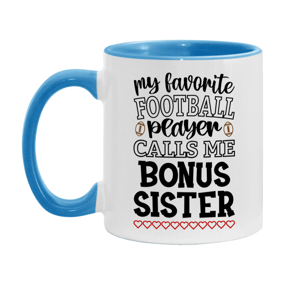 My Favorite Football Player Calls Me Bonus Sister Mug – Funny Football Bonus Sister Gift – Mug For Bonus Sister From Player – Football Season Gift Idea