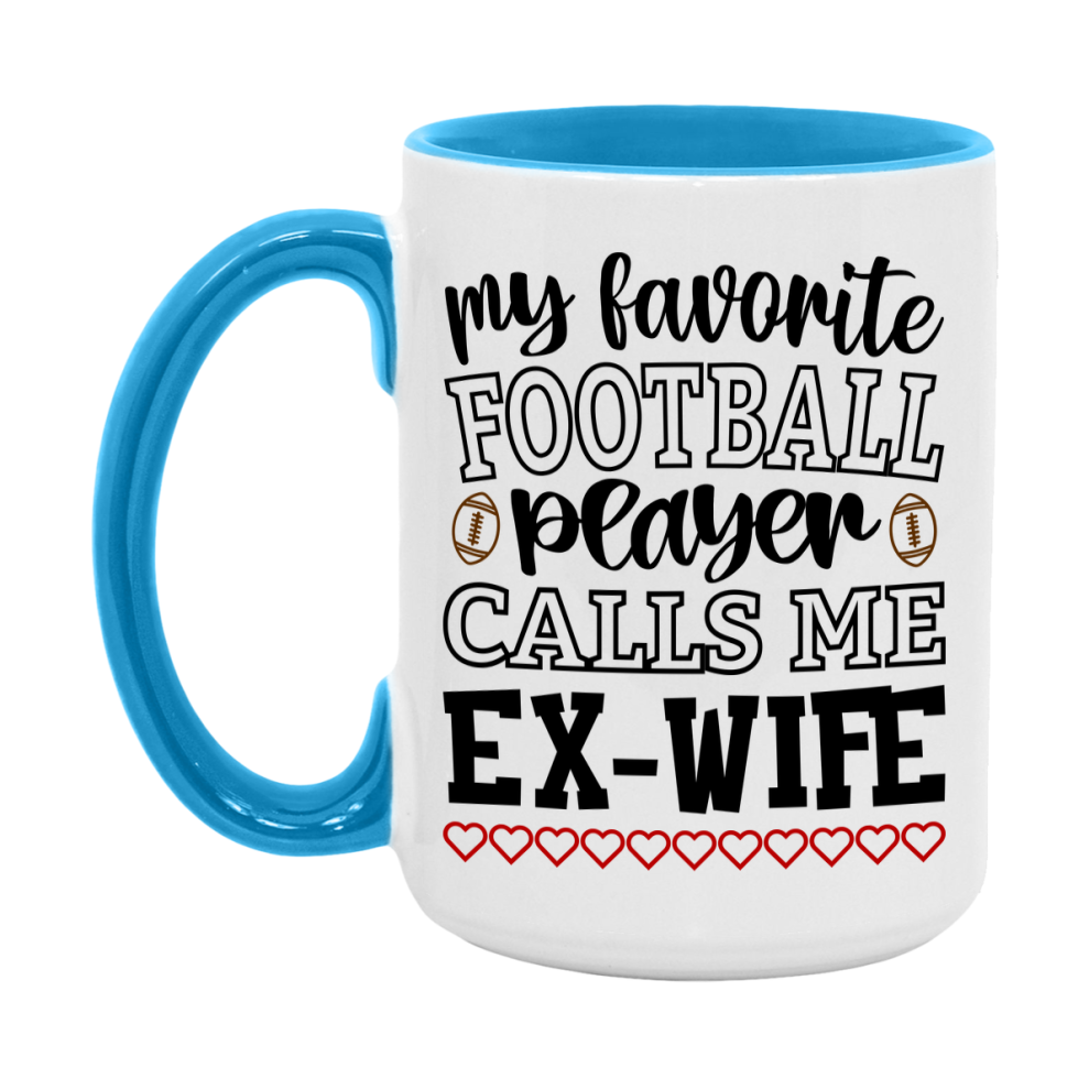 My Favorite Football Player Calls Me Ex-Wife Mug – Funny Football Ex-Wife Gift – Mug For Ex-Wife From Player – Football Season Gift Idea