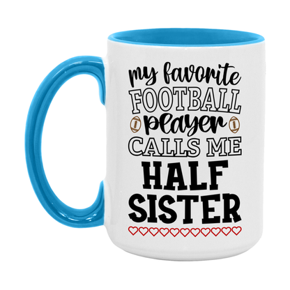 My Favorite Football Player Calls Me Half Sister Mug – Funny Football Half Sister Gift – Mug For Half Sister From Player – Football Season Gift Idea