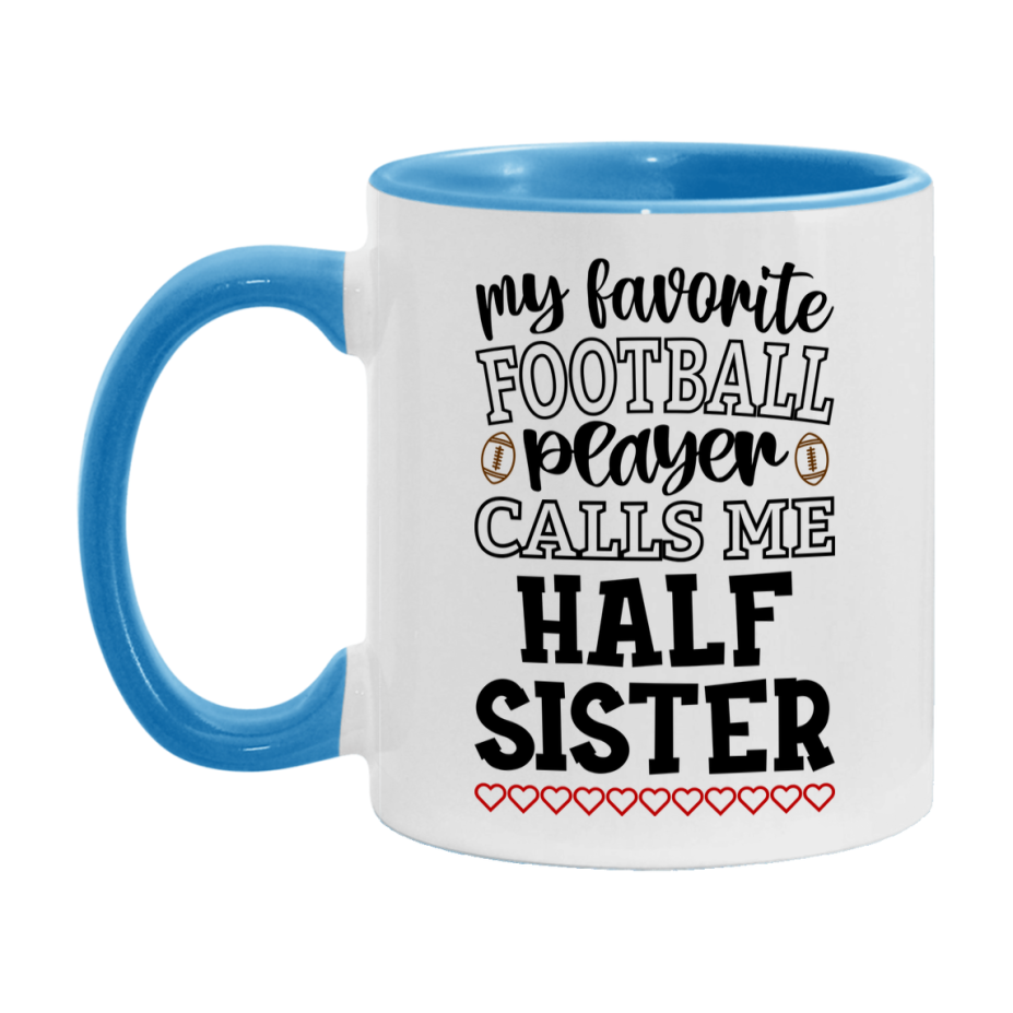 My Favorite Football Player Calls Me Half Sister Mug – Funny Football Half Sister Gift – Mug For Half Sister From Player – Football Season Gift Idea