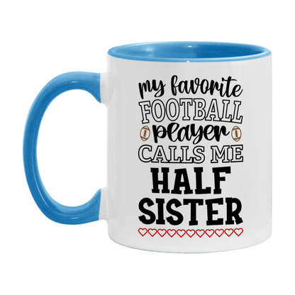My Favorite Football Player Calls Me Half Sister Mug – Funny Football Half Sister Gift – Mug For Half Sister From Player – Football Season Gift Idea