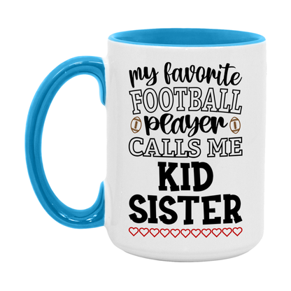 My Favorite Football Player Calls Me Kid Sister Mug – Funny Football Kid Sister Gift – Mug For Kid Sister From Player – Football Season Gift Idea