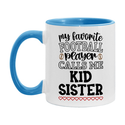 My Favorite Football Player Calls Me Kid Sister Mug – Funny Football Kid Sister Gift – Mug For Kid Sister From Player – Football Season Gift Idea