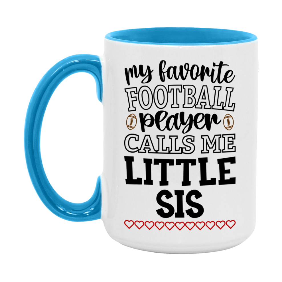 My Favorite Football Player Calls Me Little Sis Mug – Funny Football Little Sis Gift – Mug For Little Sis From Player – Football Season Gift Idea