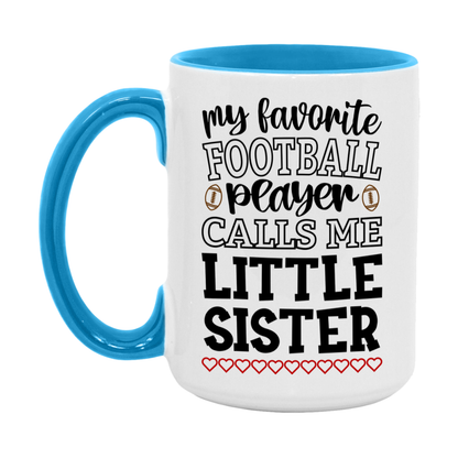 My Favorite Football Player Calls Me Little Sister Mug – Funny Football Little Sister Gift – Mug For Little Sister From Player – Football Season Gift Idea