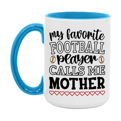 My Favorite Football Player Calls Me Mother Mug – Funny Football Mother Gift – Mug For Mother From Player – Football Season Gift Idea